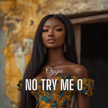 No Try Me O