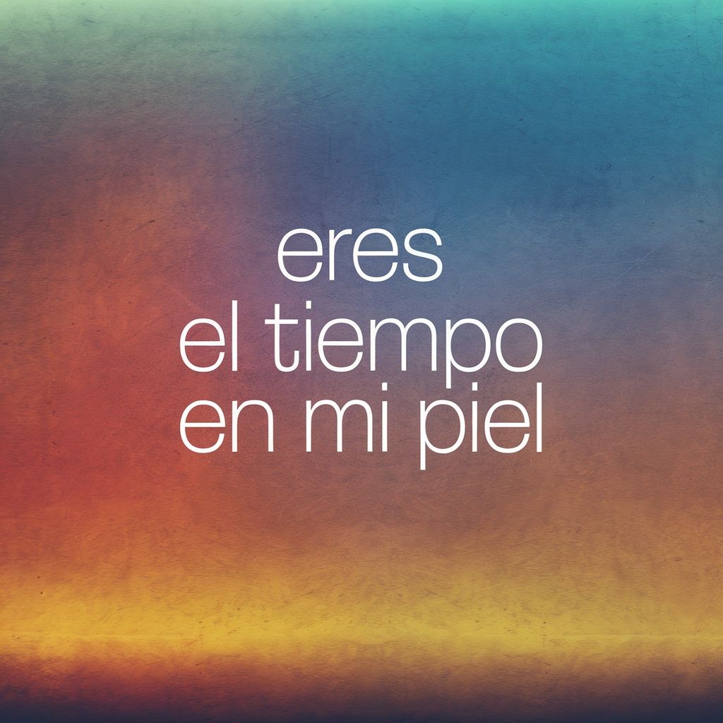 ERES EL TIEMPO EN MI PIEL