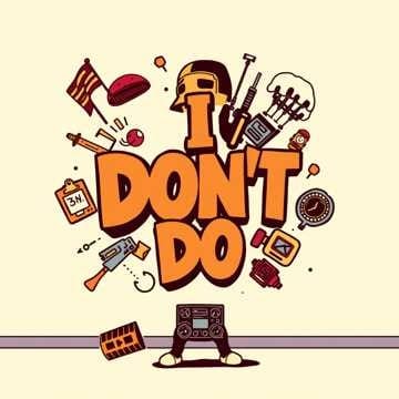 I Don’t Do