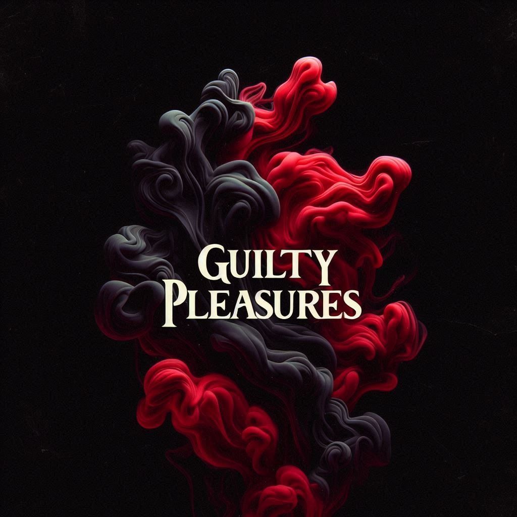 Guilty Pleasures