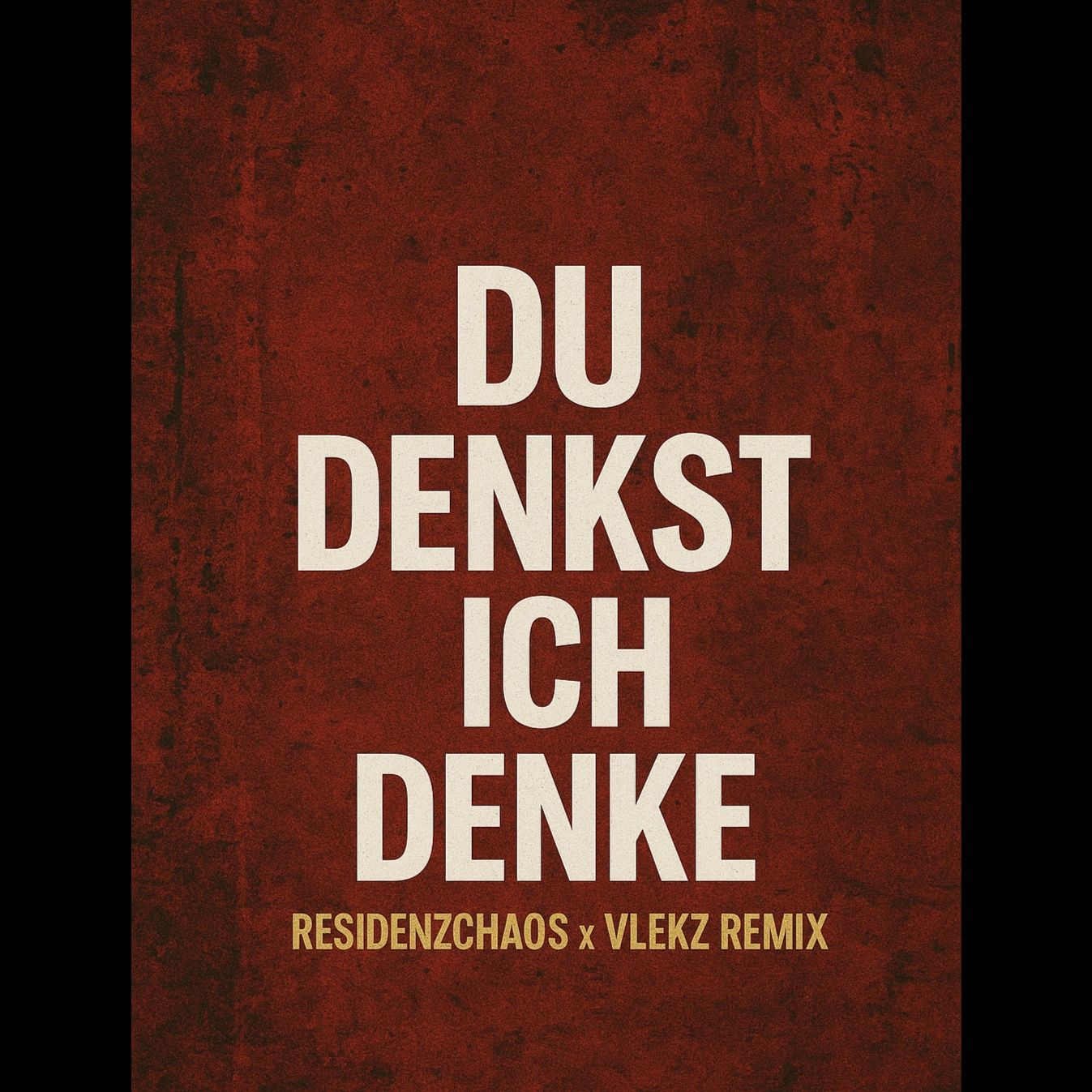 Du denkst • Ich denke (ResidenzChaos x VLEKZ Remix)