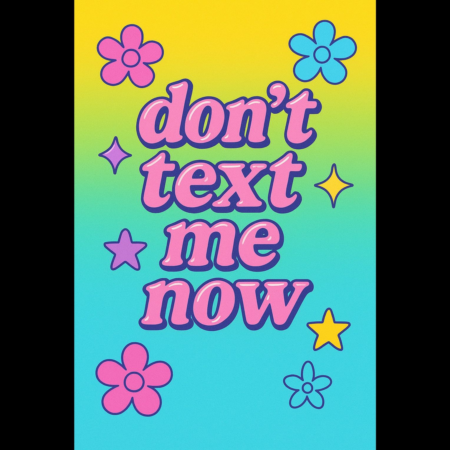 Don’t Text Me Now 