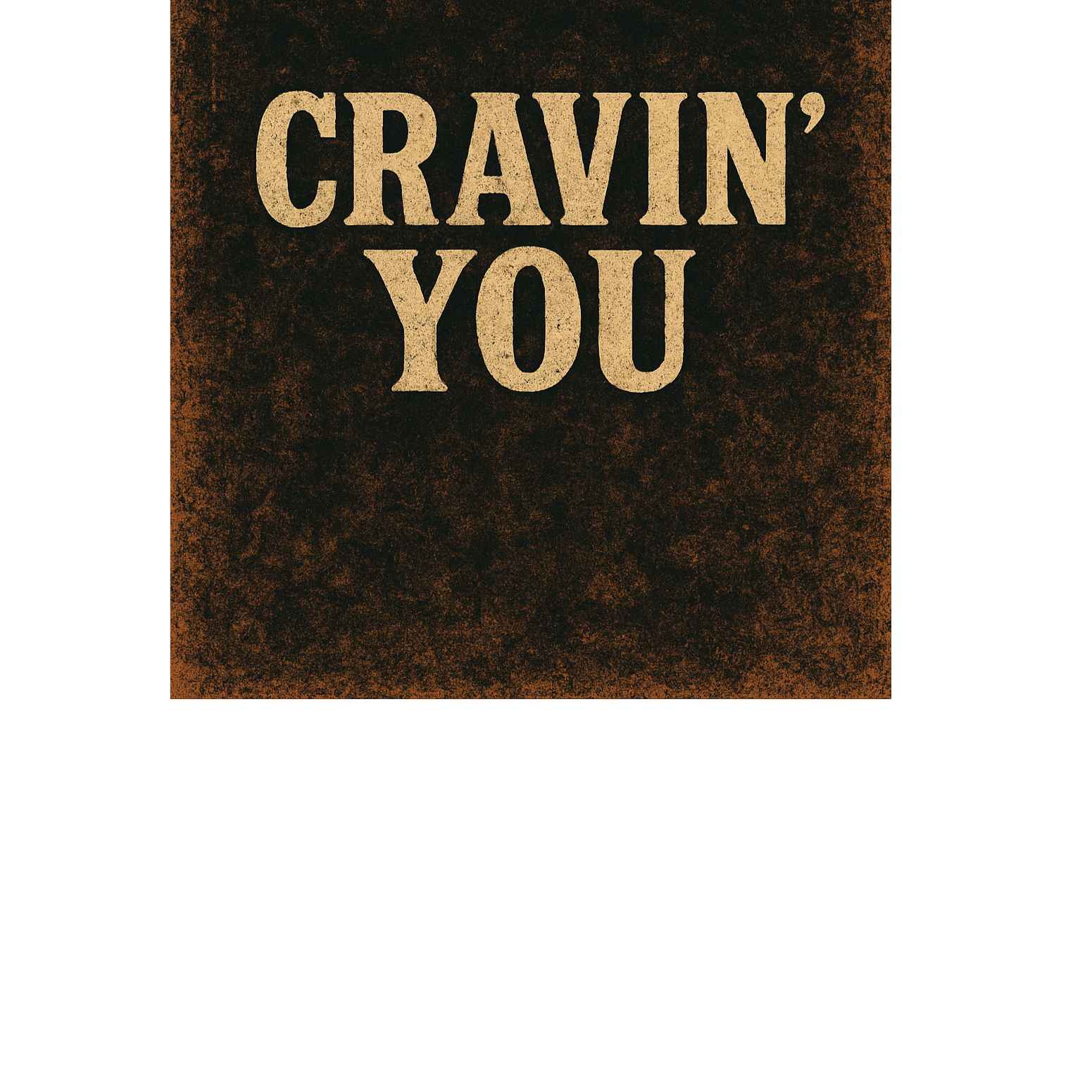 Cravin’ You 