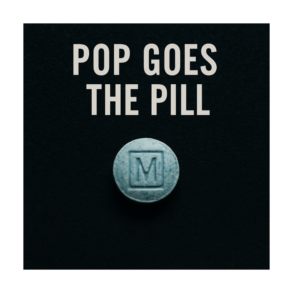 Pop Goes the Pill
