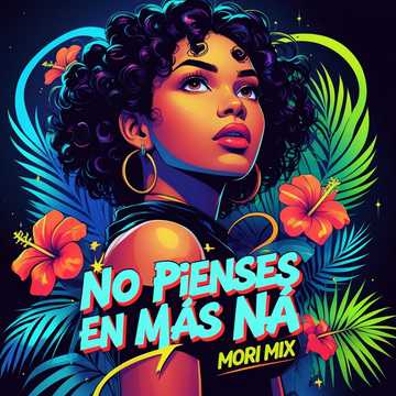 No Pienses en Más Ná (Mori Mix) (Remastered)