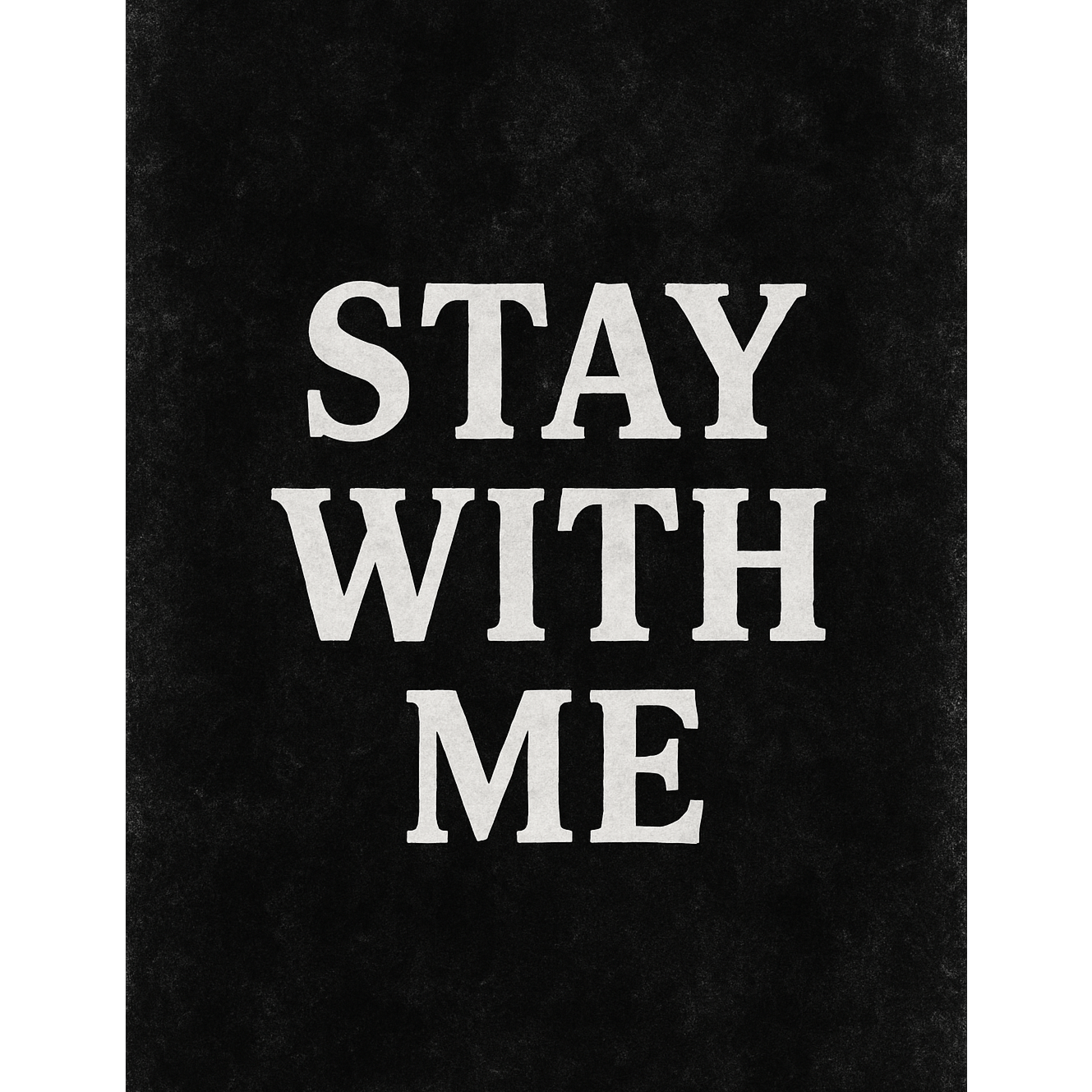 Stay ... with me