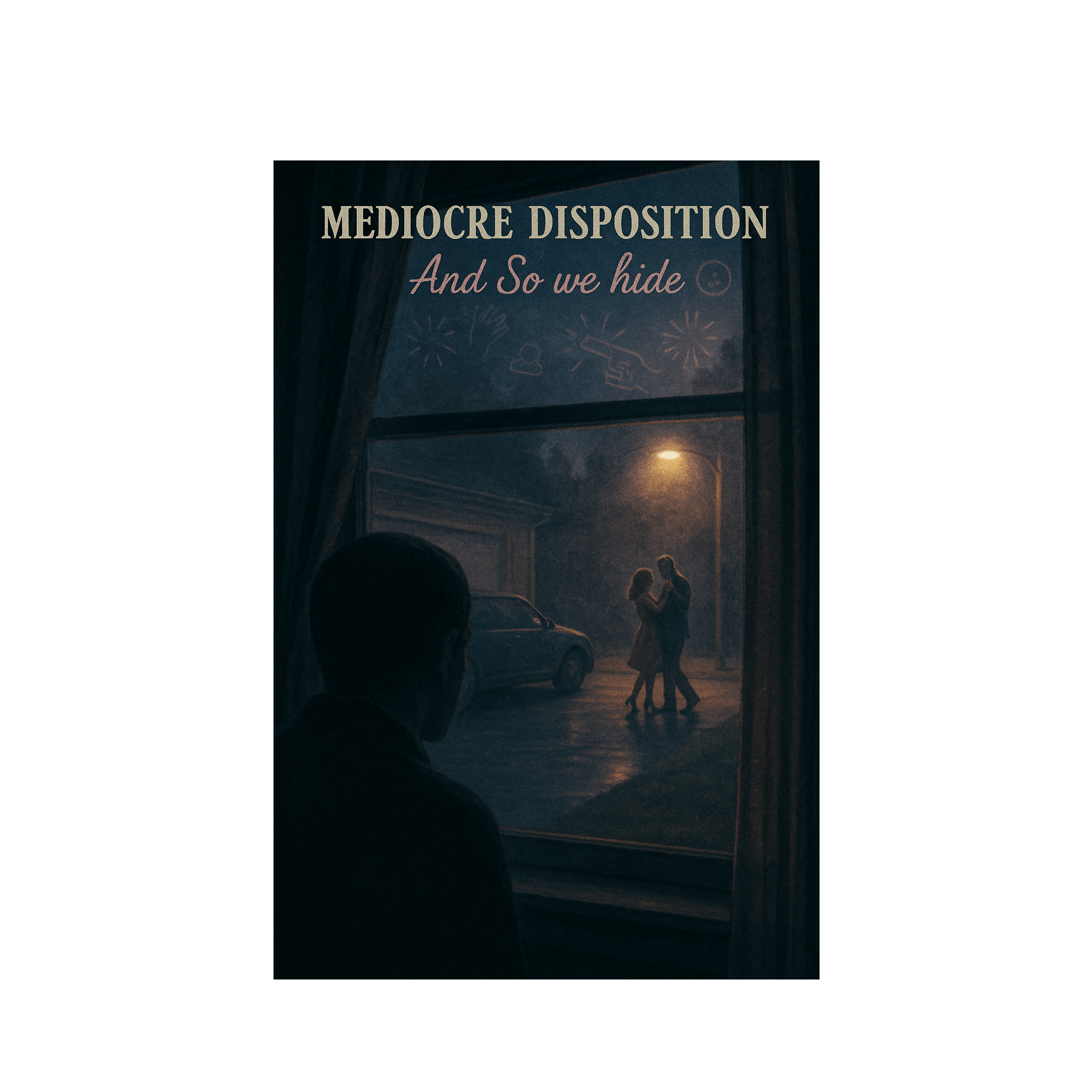 And so we Hide [Mediocre Disposition]