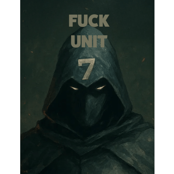 Fuck Unit Seven ( https://suno.com/@unitseven)