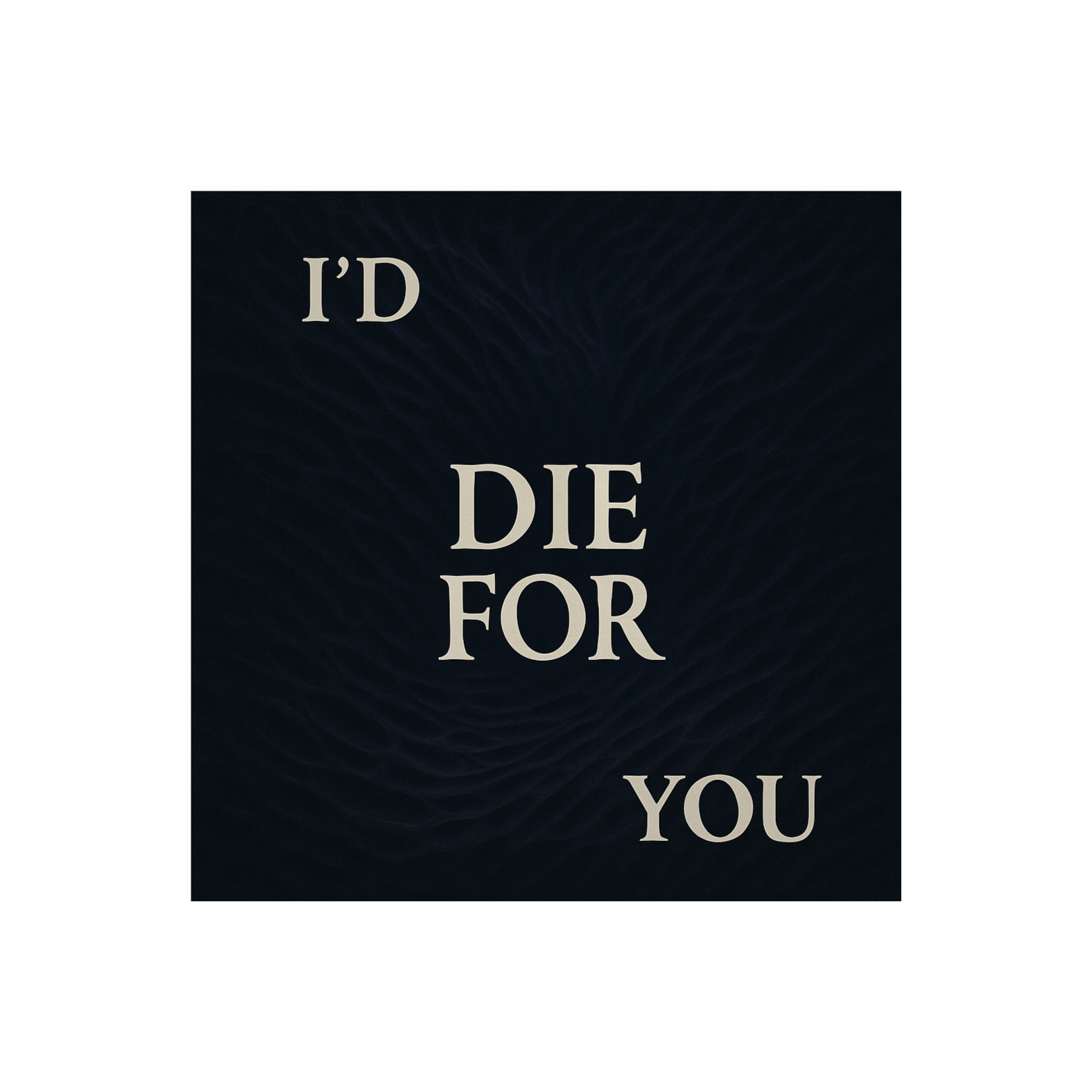 I'd Die For You
