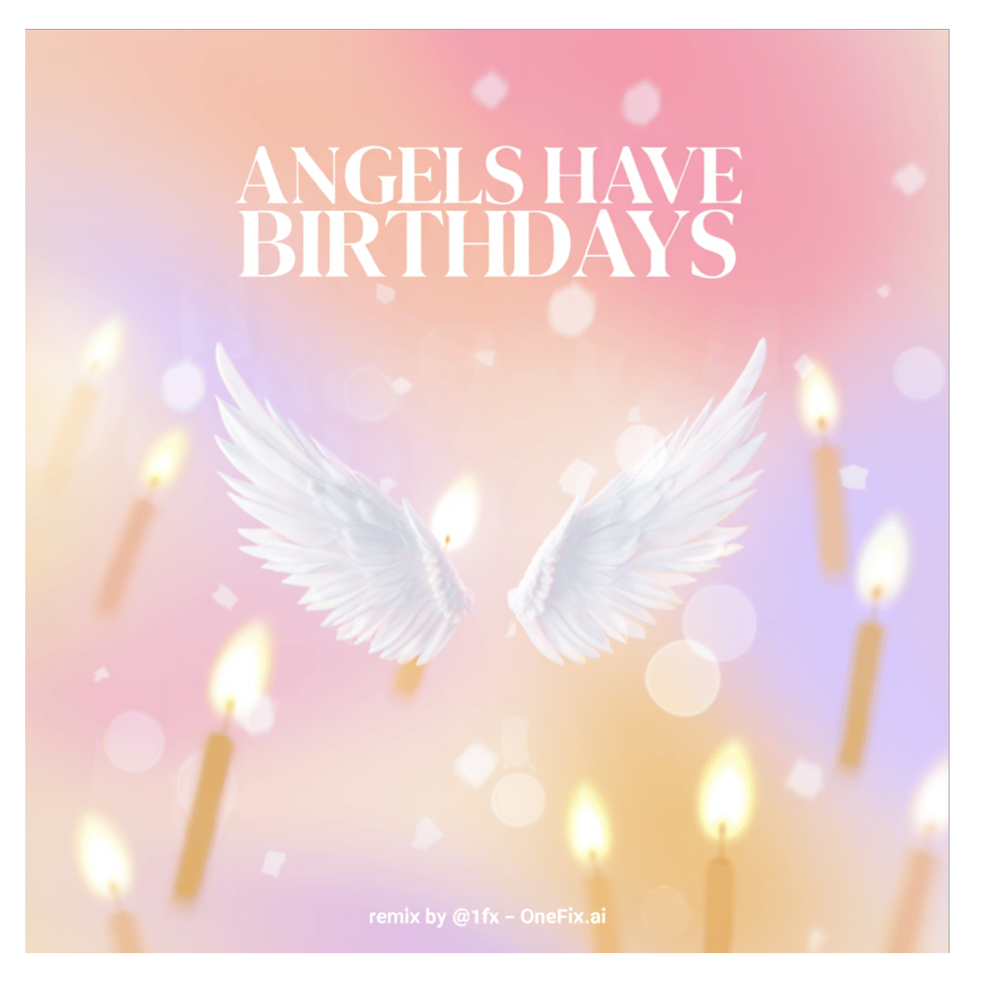 ANGELS HAVE BIRTHDAY (@1fx Remix)