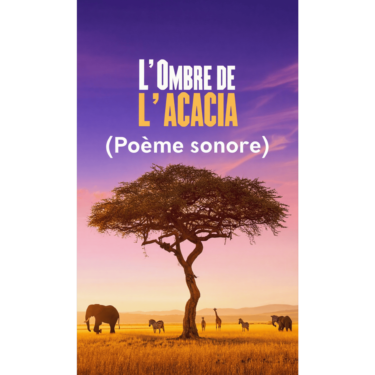  L’Ombre de l’Acacia (Poème sonore)