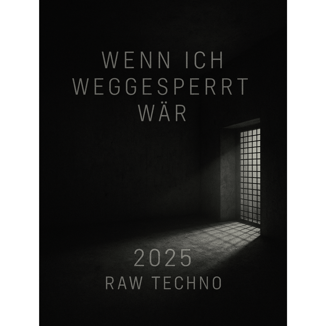 Wenn ich weggesperrt wär - 2025 raw Techno