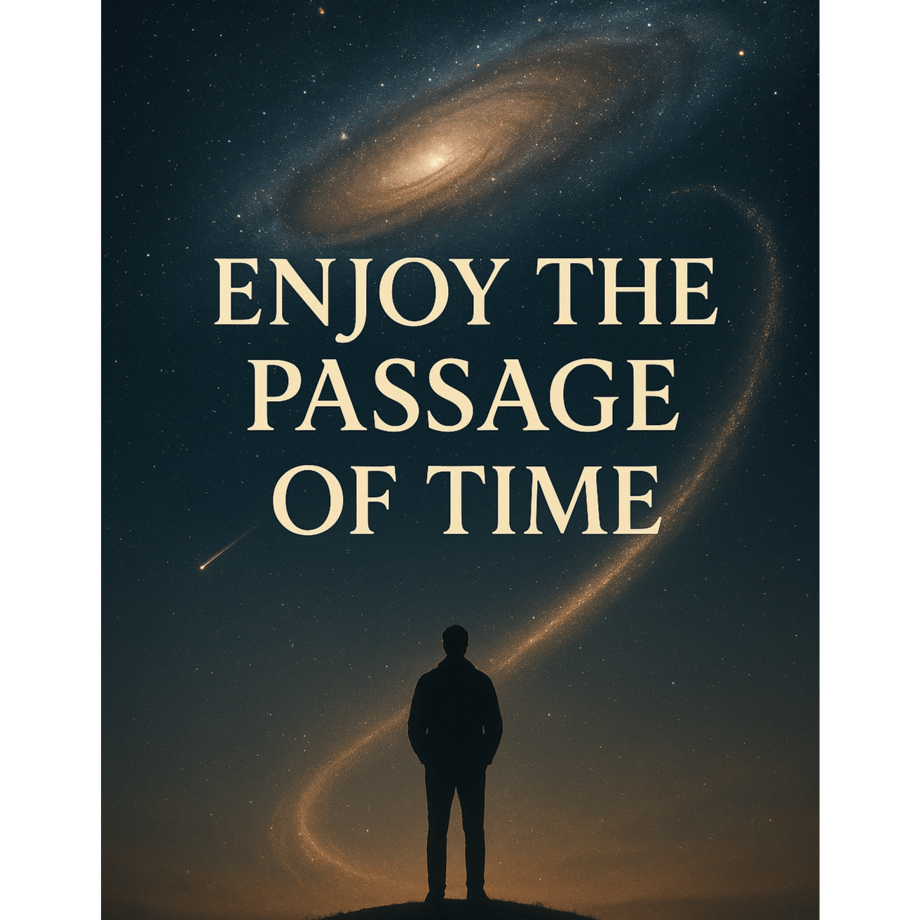 ENJOY THE PASSAGE OF TIME