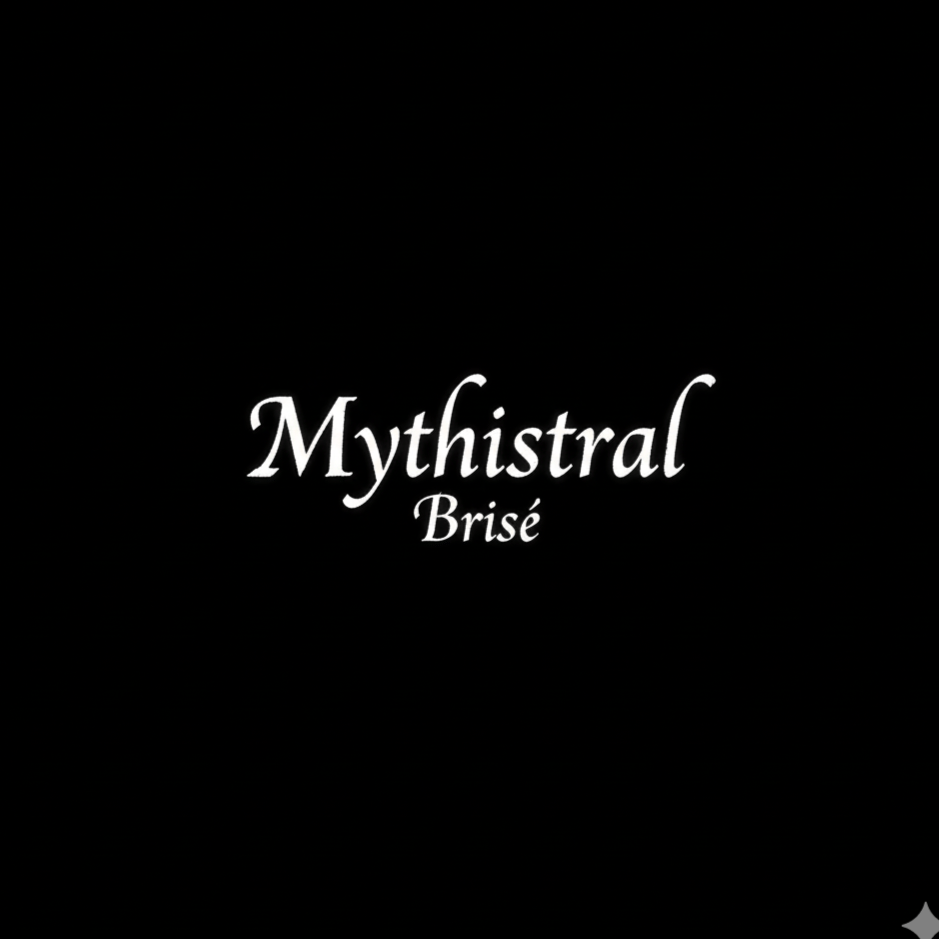 Mythistral - Brisé