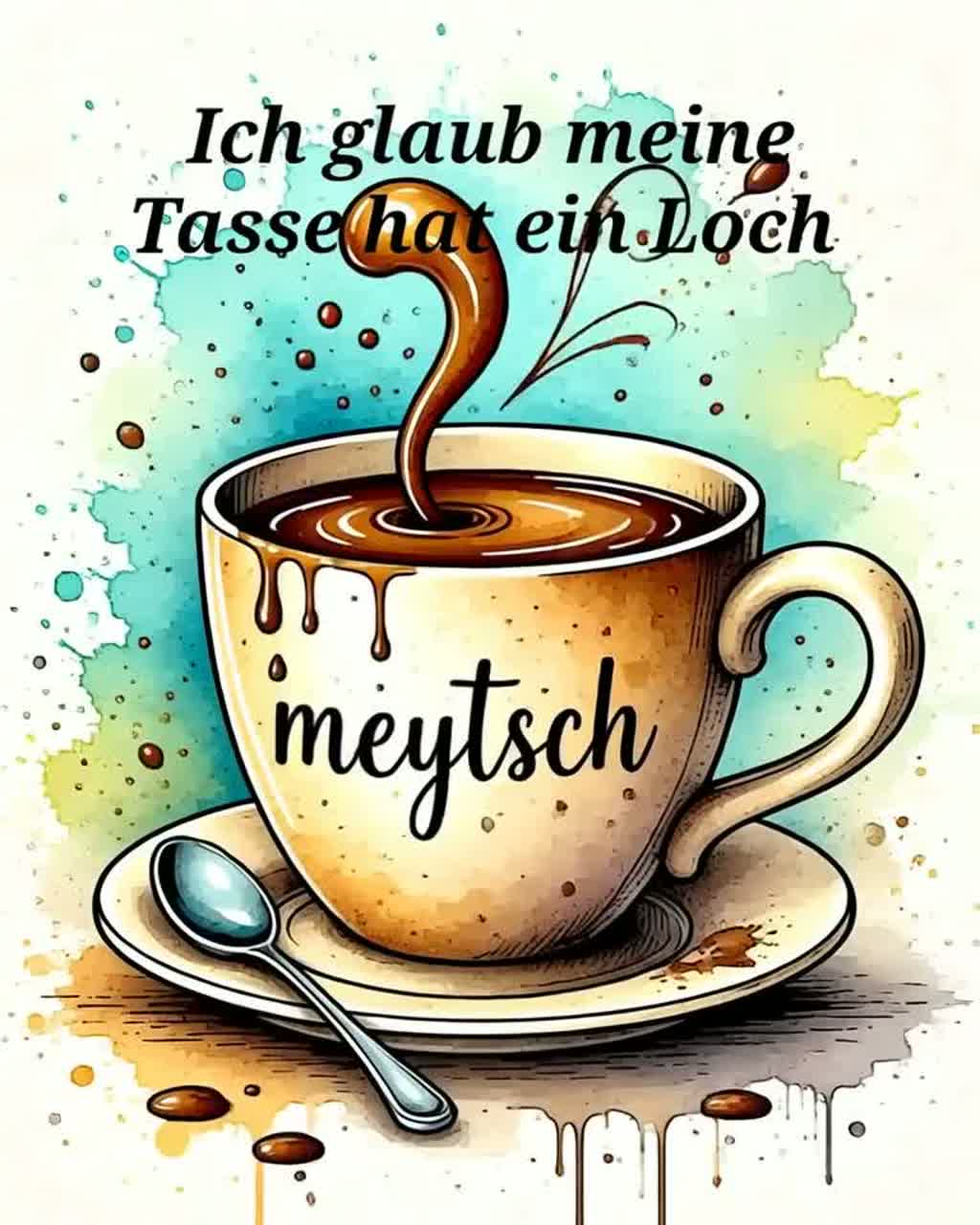 Ich glaub meine Tasse hat ein Loch