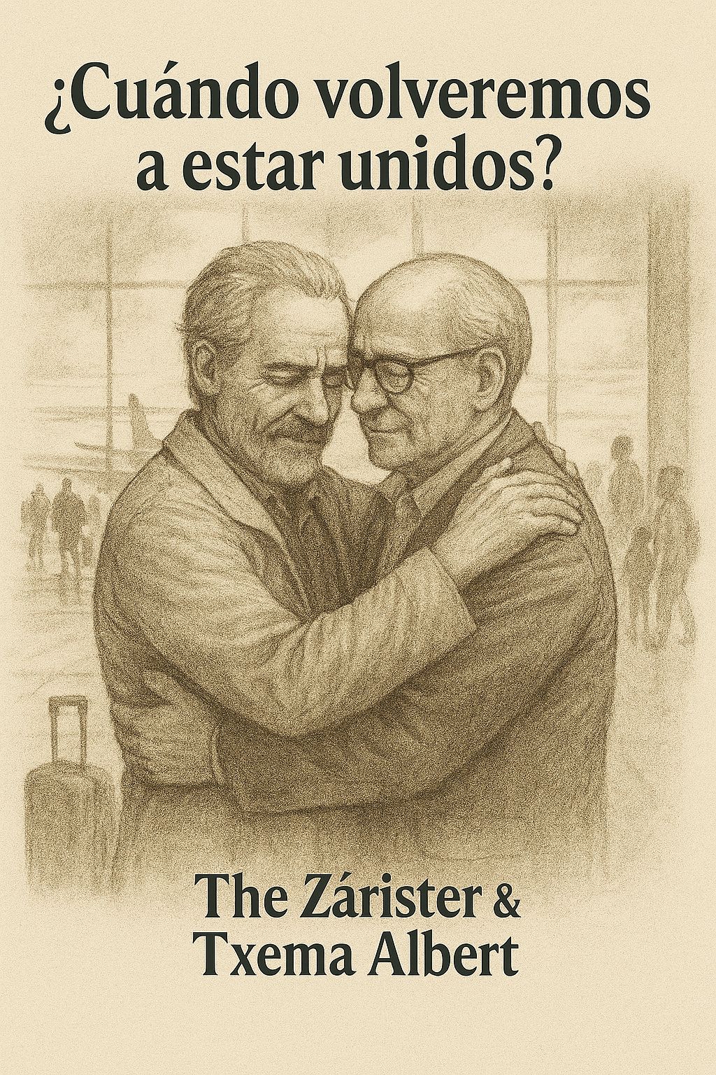 ¿Cuándo volveremos a estar unidos? (The Zárister & Txema Albert)