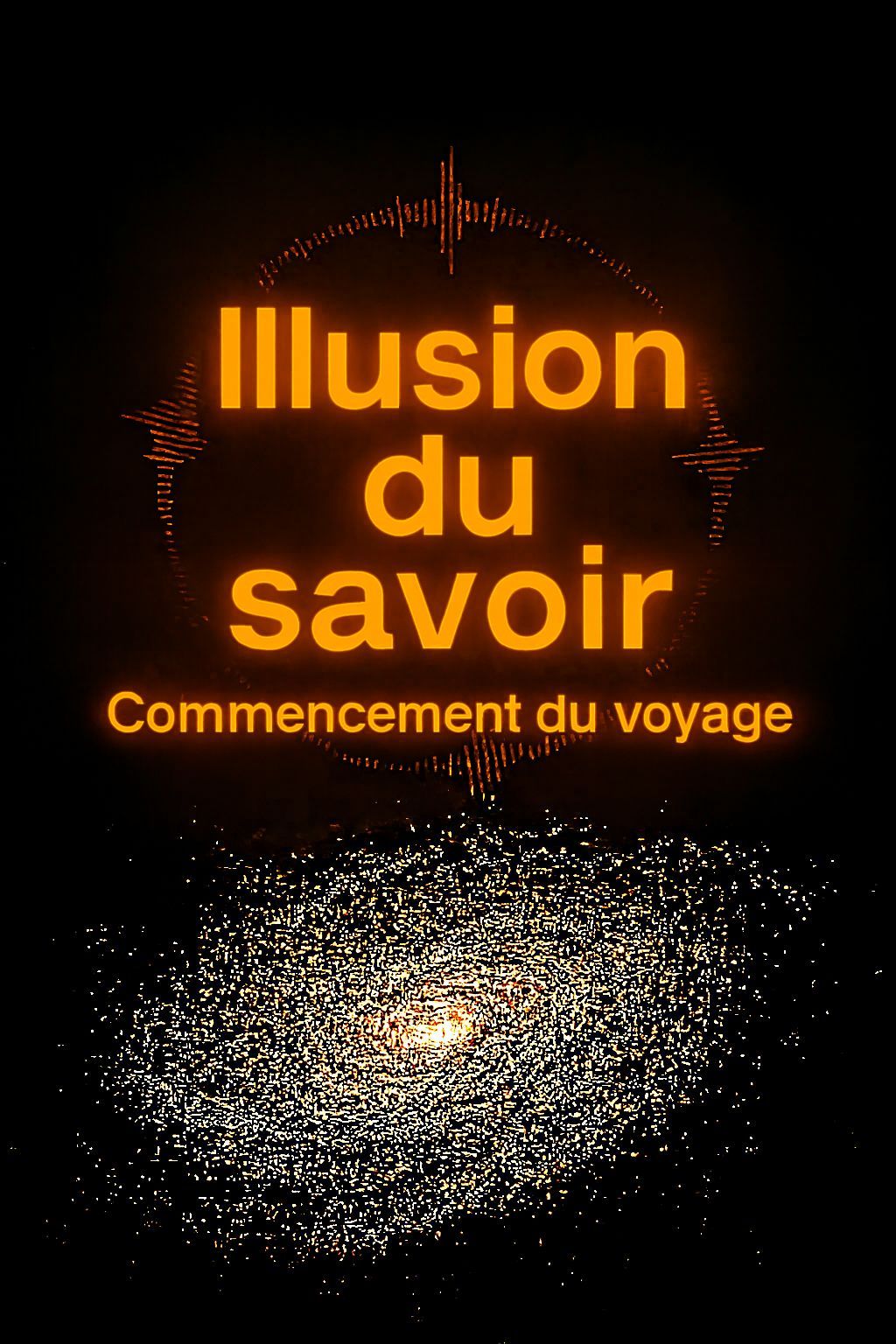 🎶 Illusion du savoir – Commencement du voyage