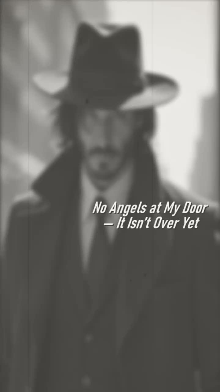 No Angels at My Door — It Isn’t Over Yet 