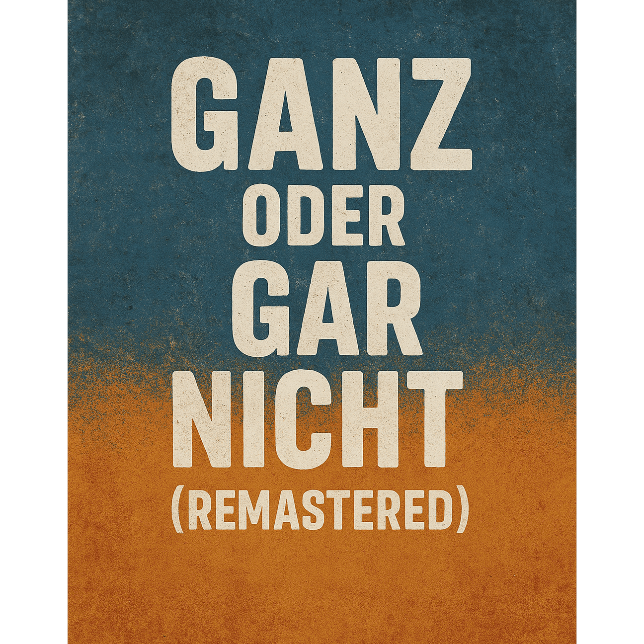 Ganz oder gar nicht (Remastered)