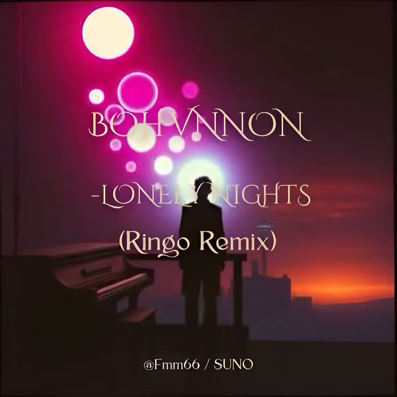 BOHVNNON -LONELY NIGHTS (Ringo Remix)