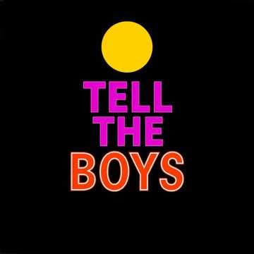 TELL THE BOYS