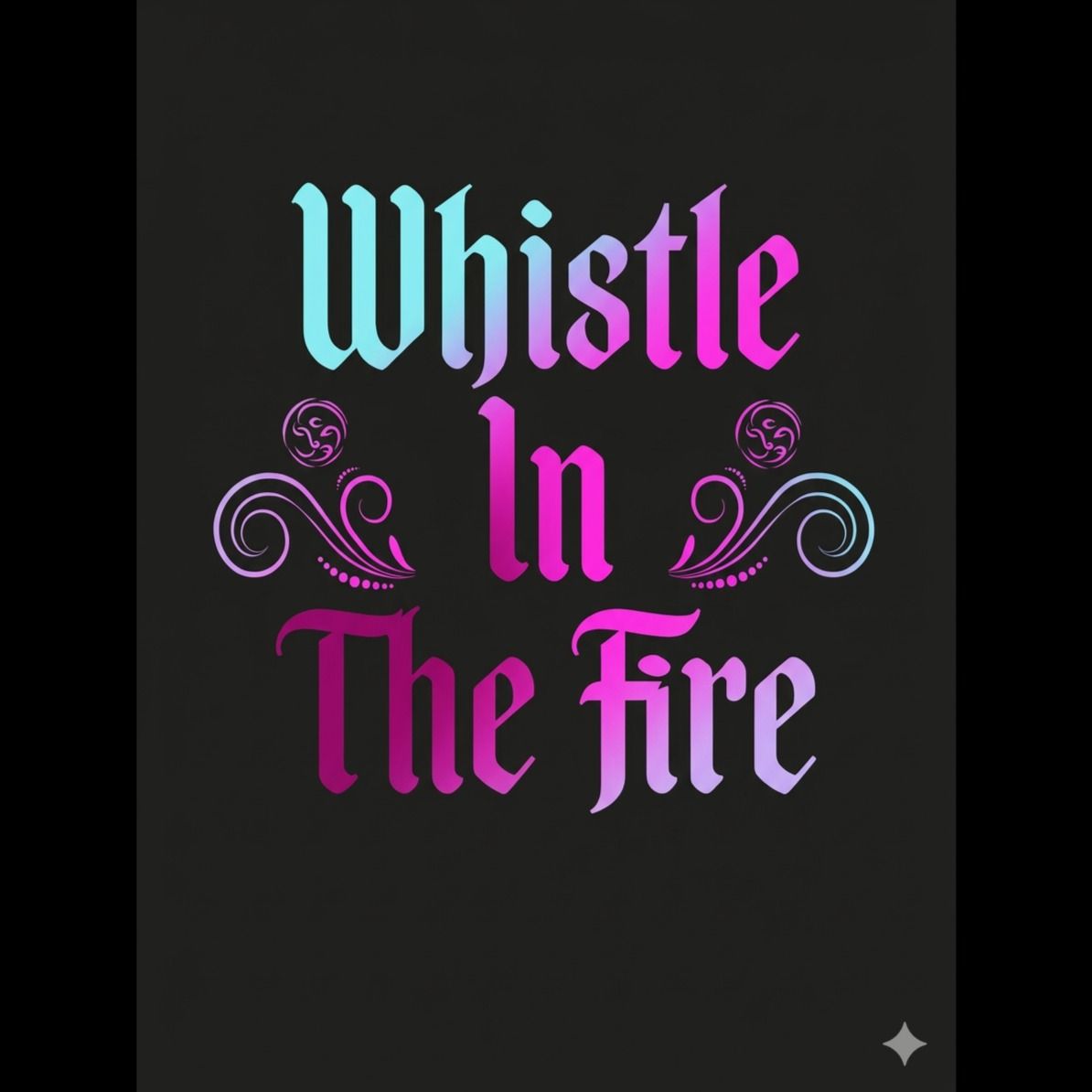 Whistle In The Fire