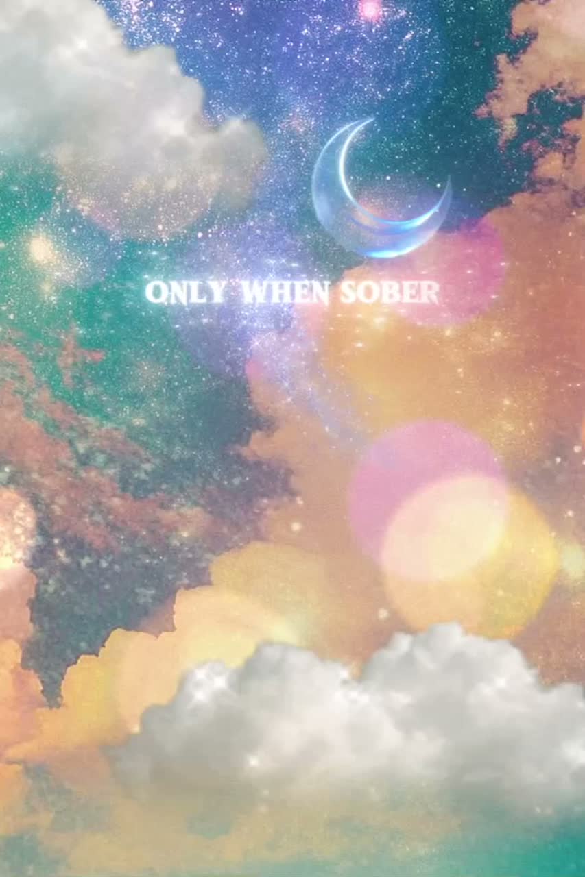 ONLY WHEN SOBER
