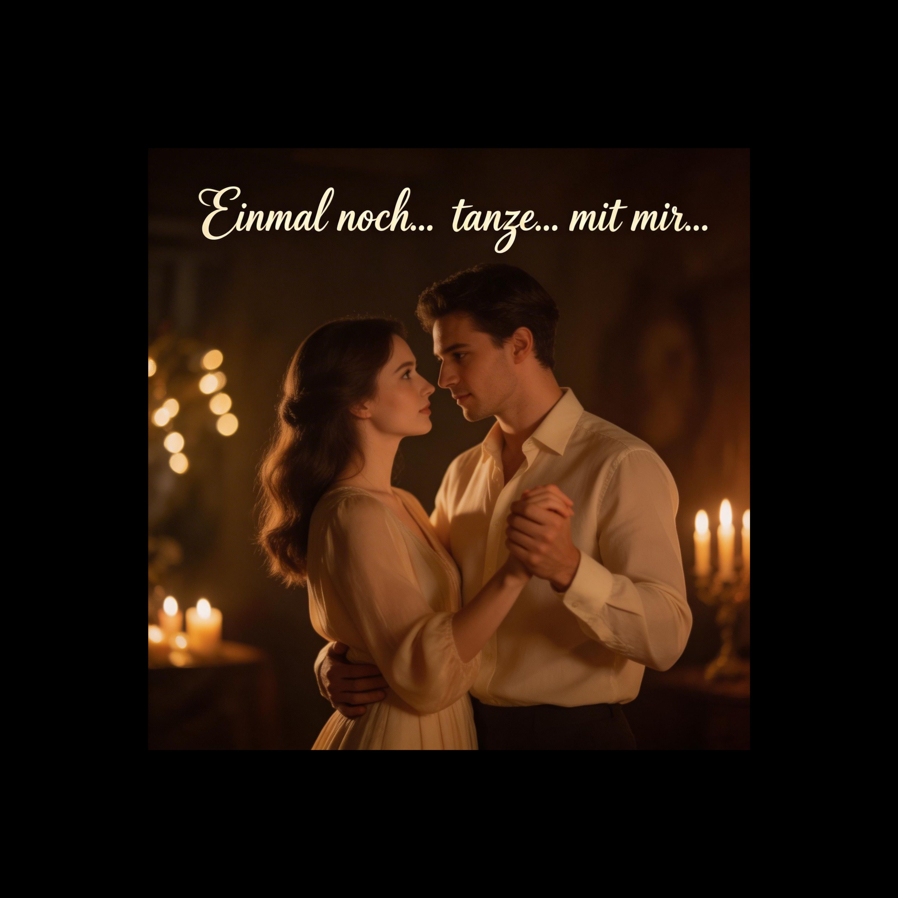 Einmal noch...  tanze...  mit mir...