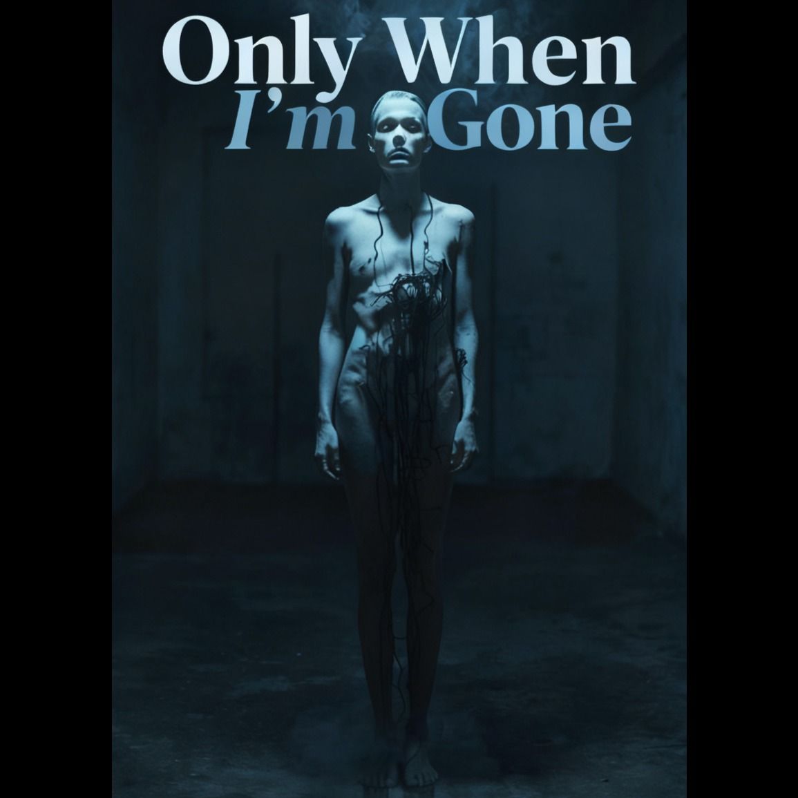 Only When I’m Gone