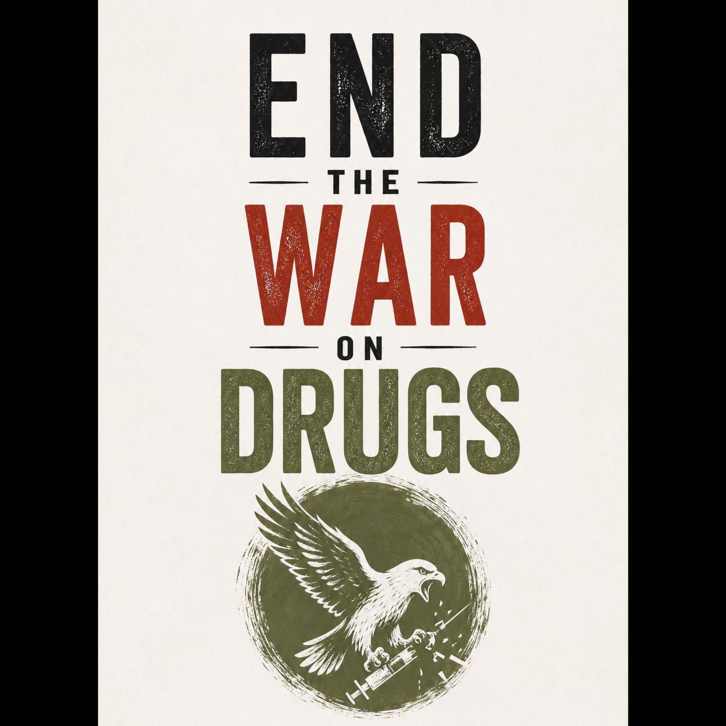END THE WAR ON DRUGS - END THE WAR ON DRUGS - END THE WAR ON DRUGS - END THE WAR