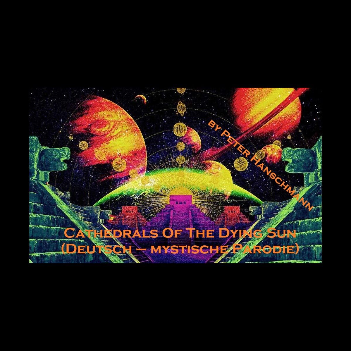 Cathedrals Of The Dying Sun (Deutsch – mystische Parodie)