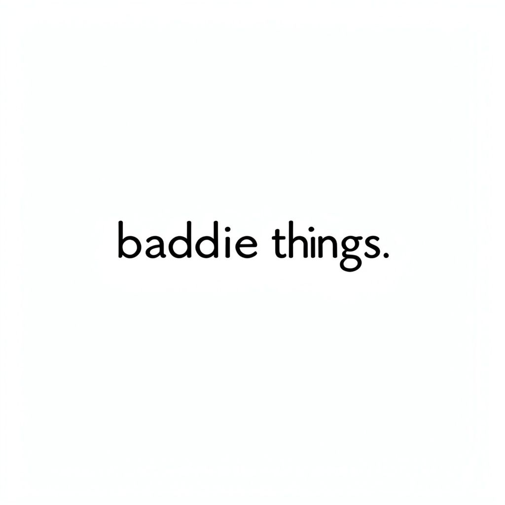 Baddie Things