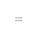 Every Scar, a Story
