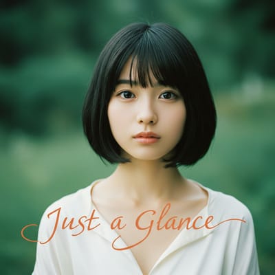 一秒だけ、私を見て (Just a Glance)