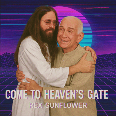 Rex Sunflower - Come To Heaven’s Gate