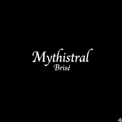 Mythistral - Brisé