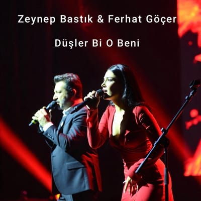 Düşler Bi O Beni - Zeynep Bastık feat Ferhat Göçer