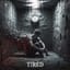 Tired