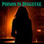 Poison in Disguise