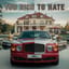 Too rich to Hate