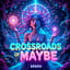 Crossroads of maybe