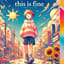 This is fine~これでいいのだ