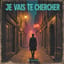 🇫🇷 Je vais te Chercher