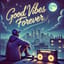 Good Vibes Forever