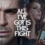 All I've Got Is This Fight