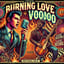 Burning Love Voodoo