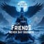 Friends Never Say Goodbye