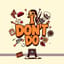 I Don’t Do