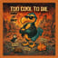 Too Cool to Die (The Dodo is back)