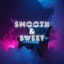 Smooth & Sweet